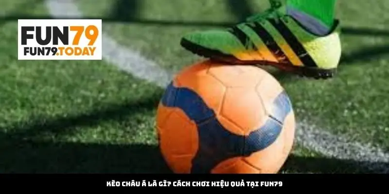 Kèo Châu Á Là Gì? Cách Chơi Hiệu Quả Tại hotshortlink.com